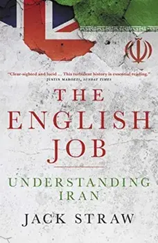 English Job. Understanding Iran and WhyIt Distrusts Britain, Paperback/Jack Straw