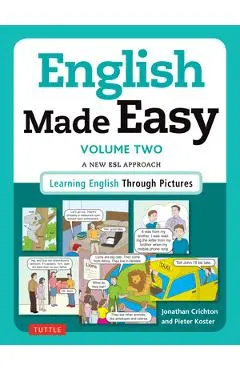 English Made Easy, Volume 2: A New ESL Approach: Learning English Through Pictures - Jonathan Crichton