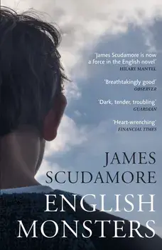 English Monsters/James Scudamore