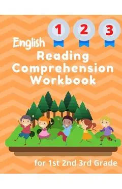 English Reading Comprehension Workbook for 1st 2nd 3rd Grade: Essential Test-Prep Exercises to Teach Your Kids - Jennifer Rose