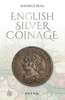 English Silver Coinage New Edition, Hardcover/Maurice Bull