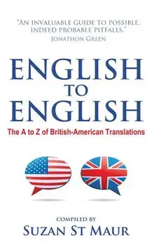 English to English: The A to Z of British-American Translations, Paperback/Suzan St Maur