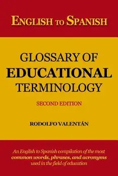 English to Spanish Glossary of Educational Terminology (Second Edition), Paperback/Rodolfo Valentan