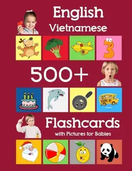 English Vietnamese 500 Flashcards with Pictures for Babies: Learning homeschool frequency words flash cards for child toddlers preschool kindergarten, Paperback/Julie Brighter
