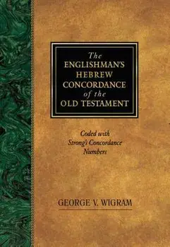 Englishman's Hebrew Concord: Coded with Strong's Concordance Numbers, Hardcover/George V. Wigram
