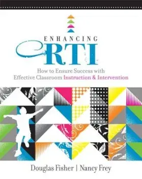 Enhancing RTI: How to Ensure Success with Effective Classroom Instruction & Intervention, Paperback/Douglas Fisher