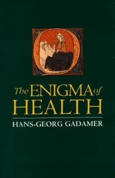 Enigma of Health: The Art of Healing in a Scientific Age, Paperback/Hans-Georg Gadamer