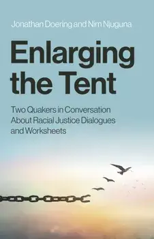 Enlarging the Tent. Two Quakers in Conversation About Racial Justice Dialogues and Worksheets, Paperback/Nim Njuguna