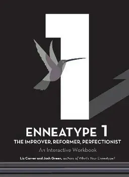 Enneatype 1: The Improver, Reformer, Perfectionist: An Interactive Workbook, Paperback/Liz Carver