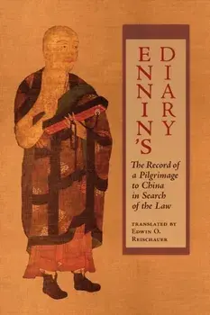 Ennin's Diary: The Record of a Pilgrimage to China in Search of the Law, Paperback/***
