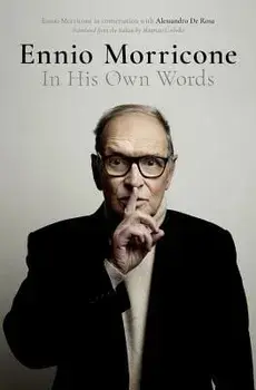 Ennio Morricone: In His Own Words, Hardcover/Alessandro de Rosa