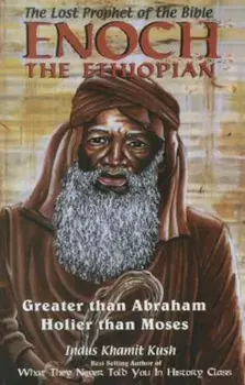 Enoch the Ethiopian: Greater Than Abraham Holier Than Moses, Paperback/Indus Khamit Kush