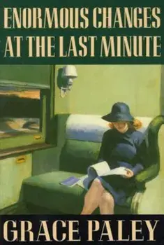 Enormous Changes at the Last Minute: Stories, Paperback/Grace Paley