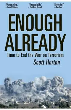 Enough Already: Time to End the War on Terrorism - Scott Horton