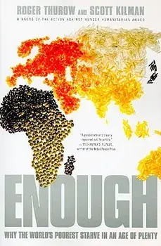 Enough: Why the World's Poorest Starve in an Age of Plenty, Paperback/Roger Thurow