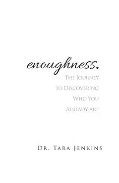 enoughness: The Journey to Discovering Who You Are - Jenkins Rawls Tara
