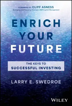 Enrich Your Future. The Keys to Successful Investing, Hardback/Larry E. Swedroe