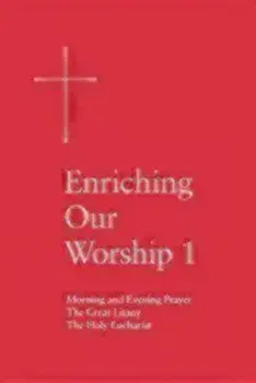 Enriching Our Worship 1: Morning and Evening Prayer, the Great Litany, and the Holy Eucharist, Paperback/Episcopal Church