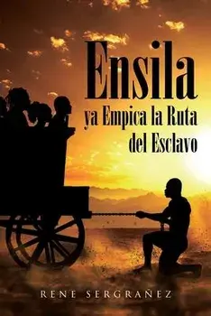Ensila ya Empica la Ruta del Esclavo, Paperback/Rene Sergrañez