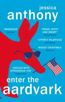 Enter the Aardvark. 'Deliciously astute, fresh and terminally funny' GUARDIAN, Paperback/Jessica Anthony