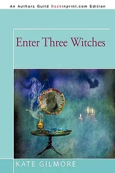 Enter Three Witches, Paperback/Kate Gilmore