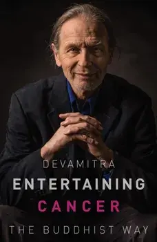 Entertaining Cancer. The Buddhist Way, Paperback/Devamitra