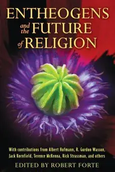 Entheogens and the Future of Religion, Paperback/Robert Forte