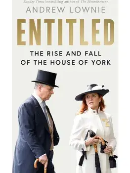 Entitled. The Rise and Fall of the House of York, Hardback/Andrew Lownie
