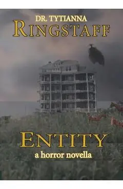Entity: A Horror Novella - Tytianna Ringstaff