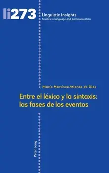 Entre el lexico y la sintaxis. las fases de los eventos, Hardback/Maria Martinez-Atienza de Dios