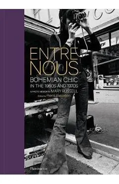 Entre Nous: Bohemian Chic in the 1960s and 1970s: A Photo Memoir by Mary Russell - Mary Russell