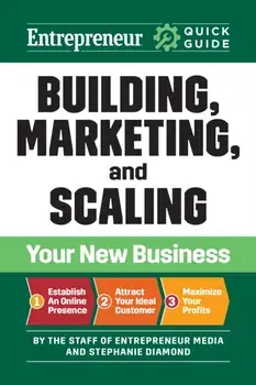 Entrepreneur Quick Guide: Building, Marketing, and Scaling Your New Business, Paperback/Stephanie Diamond