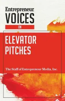 Entrepreneur Voices on Elevator Pitches, Paperback/Inc The Staff of Entrepreneur Media
