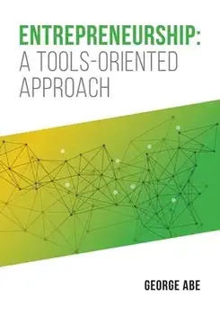 Entrepreneurship: A Tools-oriented Approach, Paperback/George Abe
