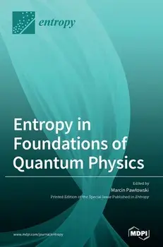 Entropy in Foundations of Quantum Physics, Hardcover/Marcin Pawlowski
