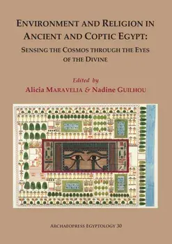 Environment and Religion in Ancient and Coptic Egypt: Sensing the Cosmos through the Eyes of the Divine, Paperback/***
