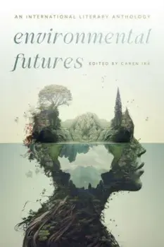 Environmental Futures. An International Literary Anthology, Hardback/***