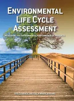 Environmental Life Cycle Assessment: Measuring the Environmental Performance of Products, Hardcover/Rita Schenck