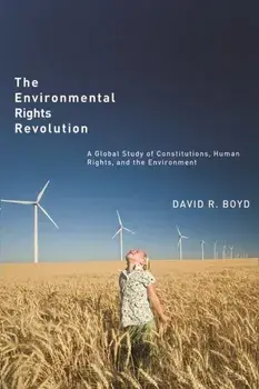Environmental Rights Revolution. A Global Study of Constitutions, Human Rights, and the Environment, Paperback/David R. Boyd