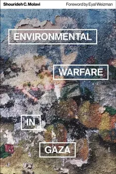 Environmental Warfare in Gaza. Colonial Violence and New Landscapes of Resistance, Paperback/Shourideh C. Molavi