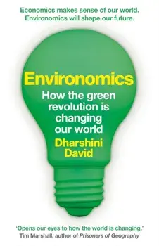 Environomics. How the Global Economy is Going Green, Paperback/Dharshini David