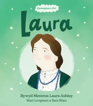 Enwogion o Fri: Laura - Bywyd Mentrus Laura Ashley, Paperback/Mari Lovegreen