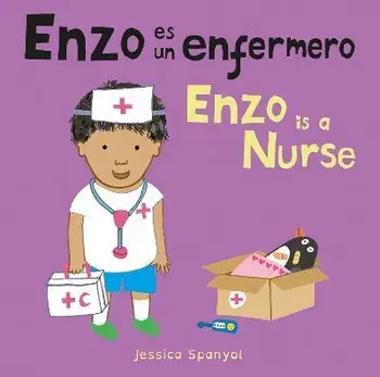 Enzo Es Un Enfermero/Enzo Is a Nurse, Board Books/Jessica Spanyol
