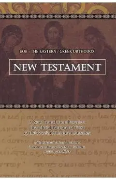 Eob: The Eastern Greek Orthodox New Testament: Based on the Patriarchal Text of 1904 with extensive variants - Laurent A. Cleenewerck
