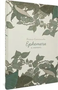 Ephemera: A Memoir - Briana Loewinsohn