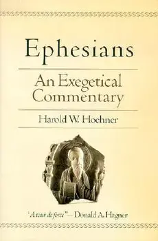 Ephesians: An Exegetical Commentary, Hardcover/Harold W. Hoehner