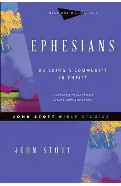 Ephesians: Building a Community in Christ - John Stott
