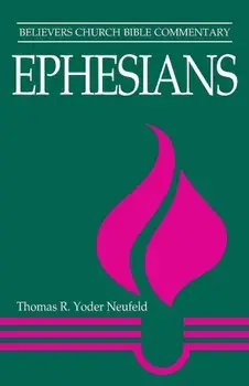 Ephesians, Paperback/Thomas R. Yoder Neufeld