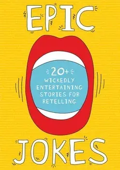 Epic Jokes, 1: 25 Wickedly Amusing and Entertaining Stories, Paperback/Jake Goldman