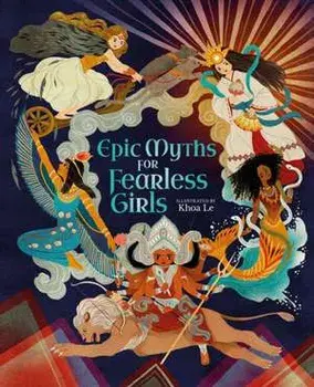 Epic Myths for Fearless Girls, Hardback/Claudia Martin